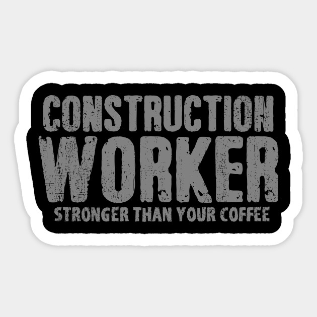 Construction Worker | coffee builder laborer tool